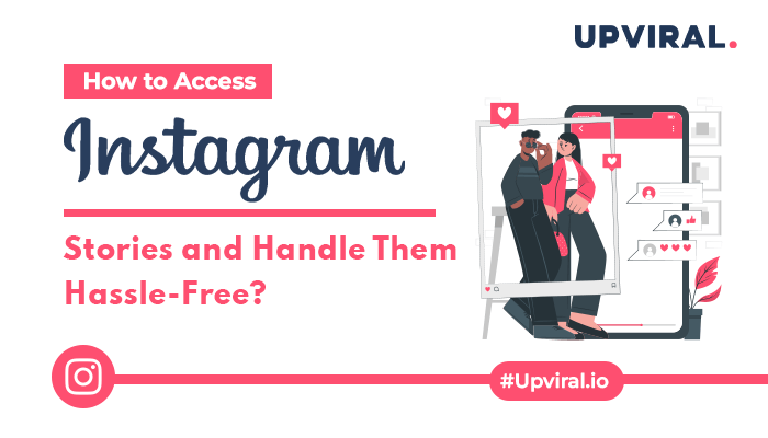How to Access Instagram Stories and Handle Them Hassle Free