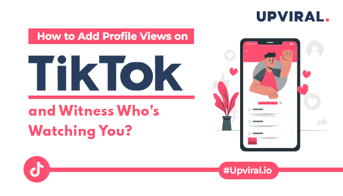 How to Add Profile Views on TikTok and Witness Who’s Watching You